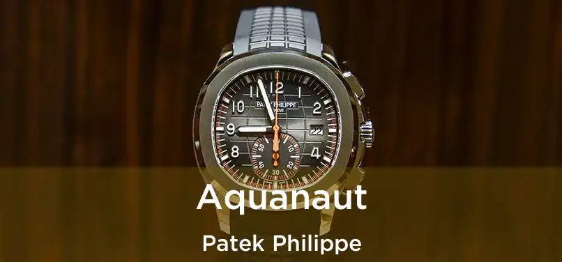  Aquanaut Patek Philippe
