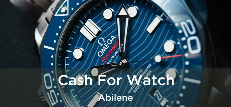  Cash For Watch Abilene