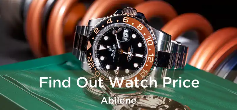  Find Out Watch Price Abilene