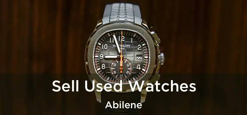  Sell Used Watches Abilene
