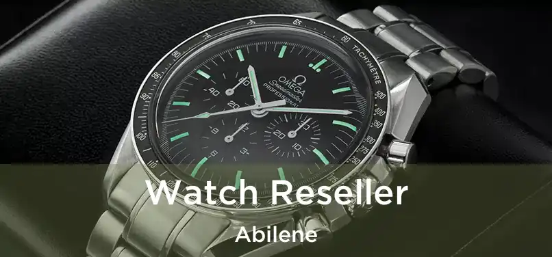  Watch Reseller Abilene