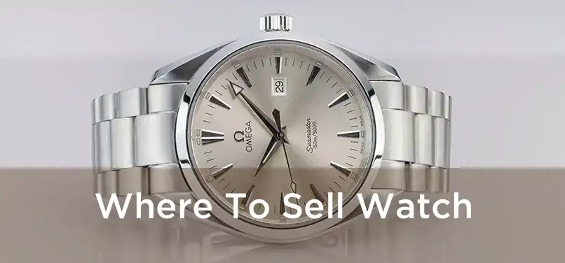  Where To Sell Watch 